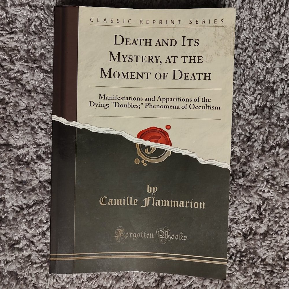 Death and Its Mystery, at the Moment of Death... by Camille Flammarion - NEW